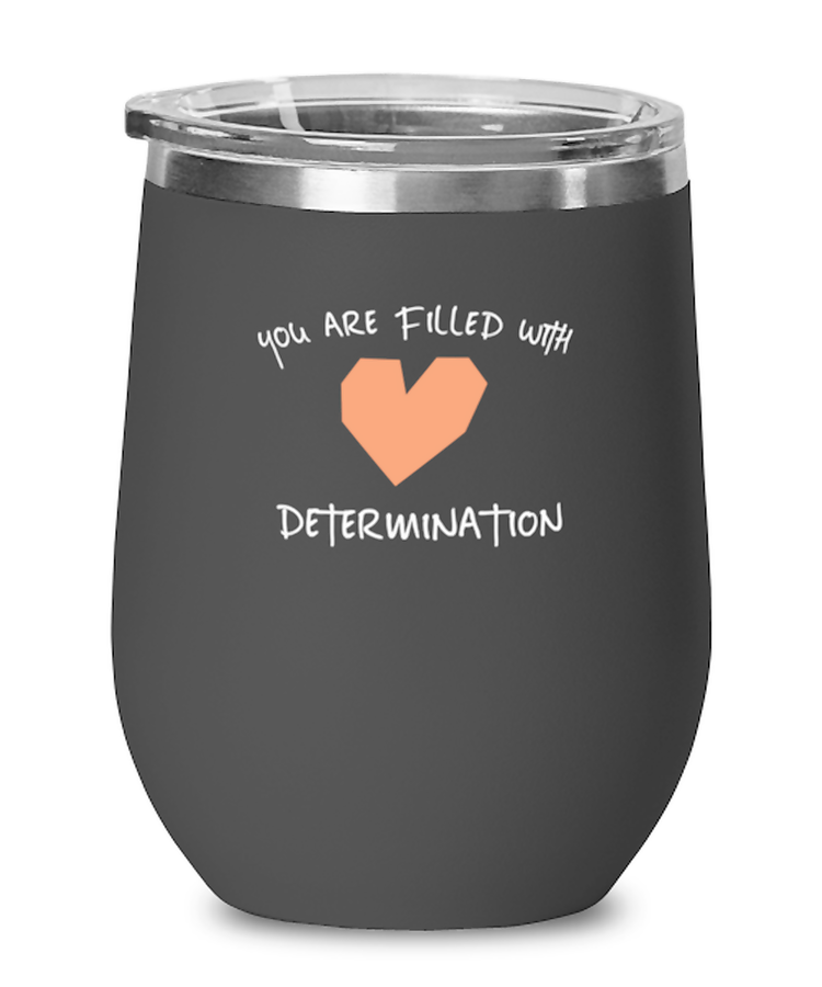 Wine Glass Tumbler Stainless Steel  Funny You Are Filled With Determination