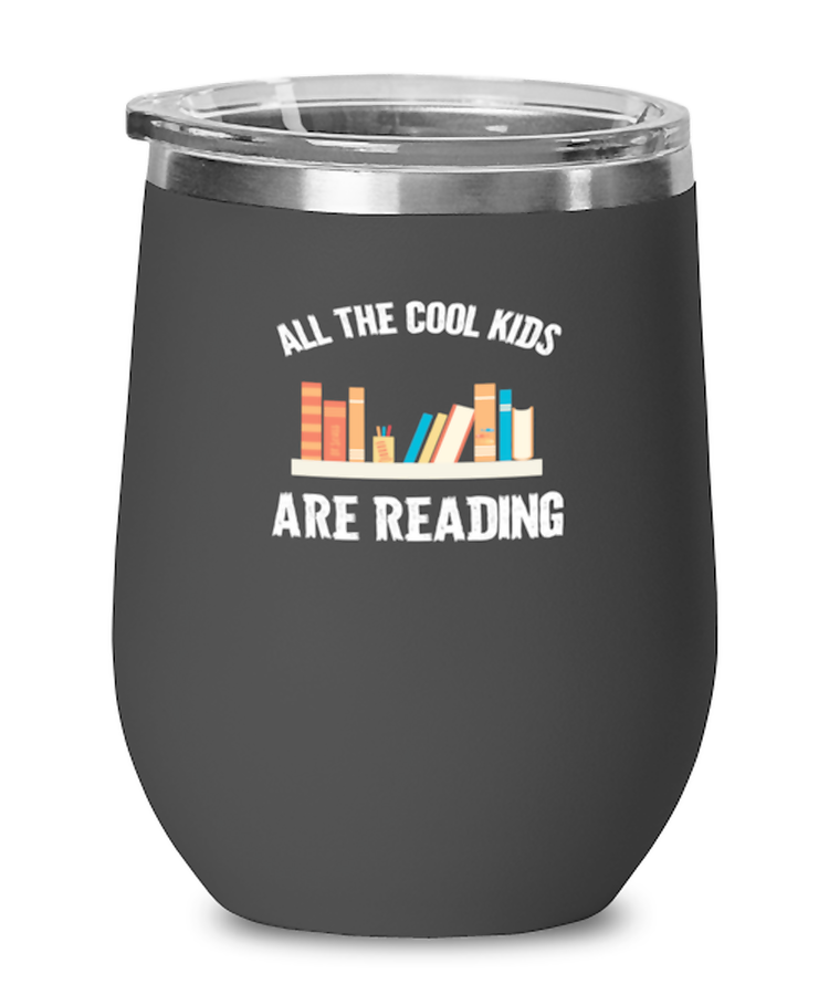 Wine Glass Tumbler Stainless Steel  Funny All The Cool Kids Are Reading