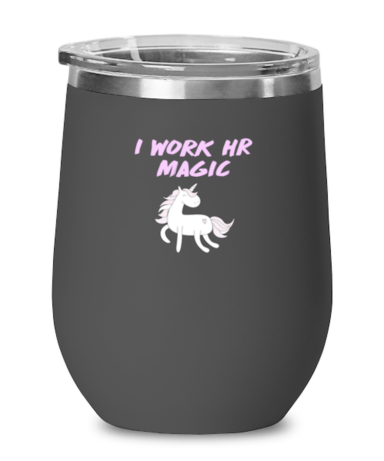 Wine Glass  Tumbler Stainless Steel Funny I Work HR Magic Unicorn