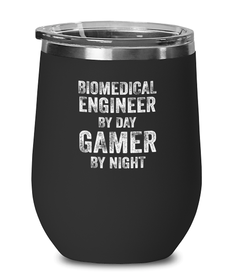 Wine Glass  Tumbler Stainless Steel Funny biomedical engineer by day gamer by night