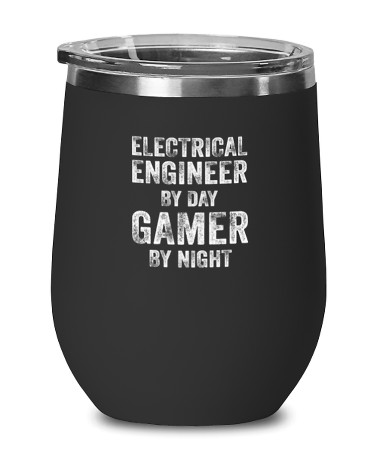 Wine Glass  Tumbler Stainless Steel Funny electrical engineer by day gamer by night