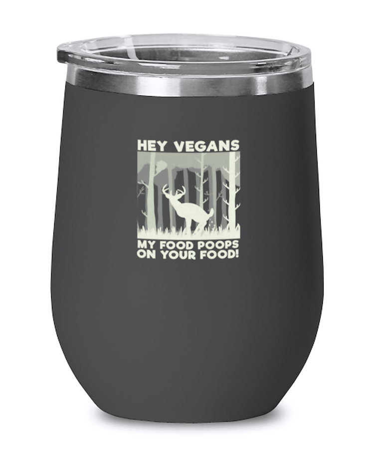 Wine Glass Tumbler Stainless Steel Funny hey Vegans My Food Poops On Your Food