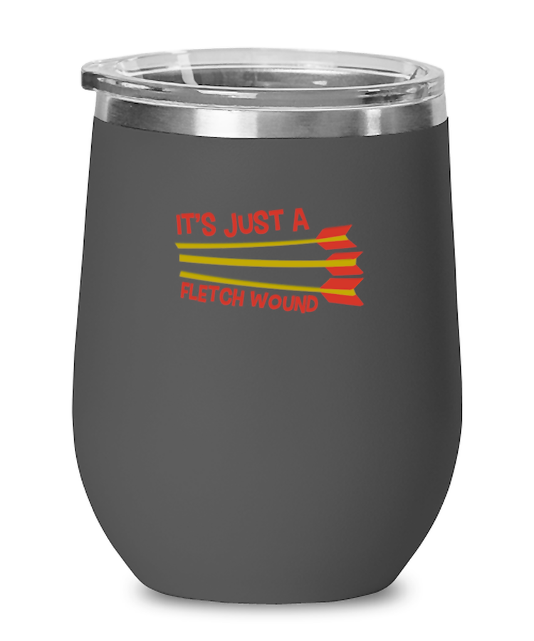 Wine Glass Tumbler Stainless Steel  Funny It's Just A Fletch Wound
