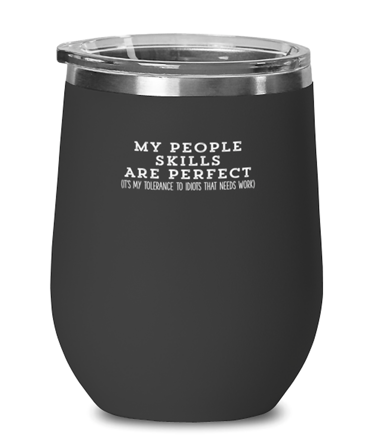 Wine Glass Tumbler Stainless Steel  Funny My People Skills are Fine