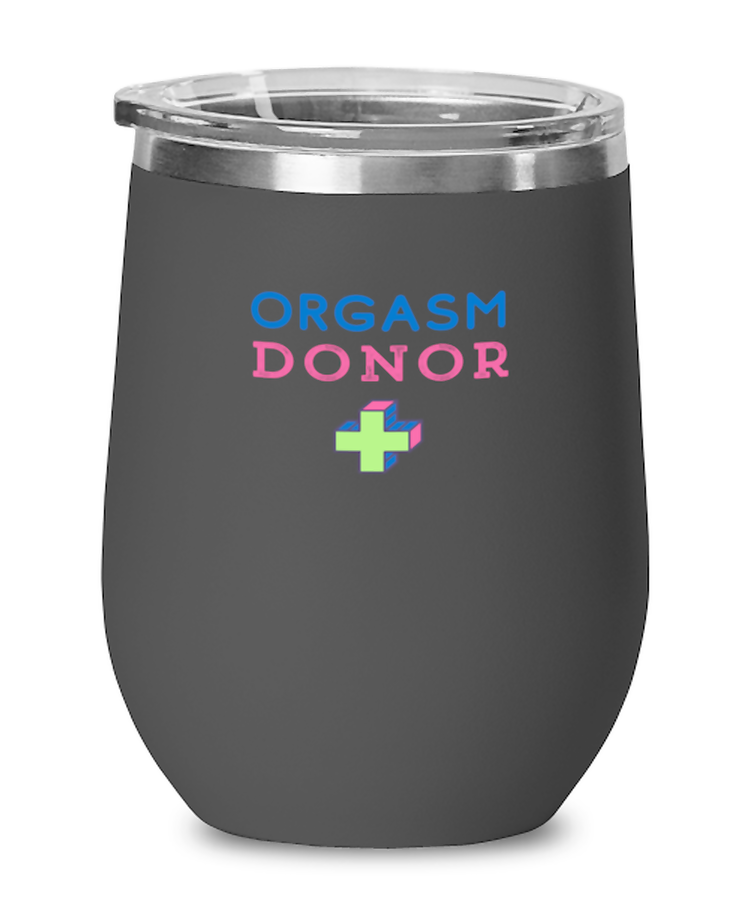 Wine Glass Tumbler Stainless Steel  Funny Orgasm Donor