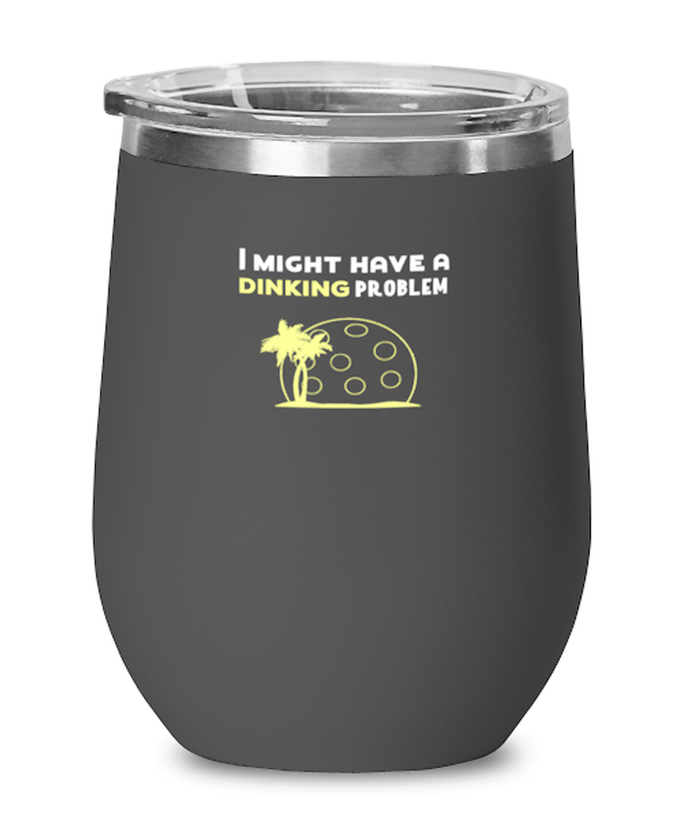 Wine Glass Tumbler Stainless Steel  Funny I might have a dinking problem