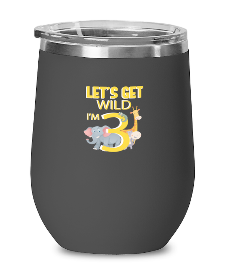 Wine Glass Tumbler Stainless Steel Funny let's get wild i'm 3