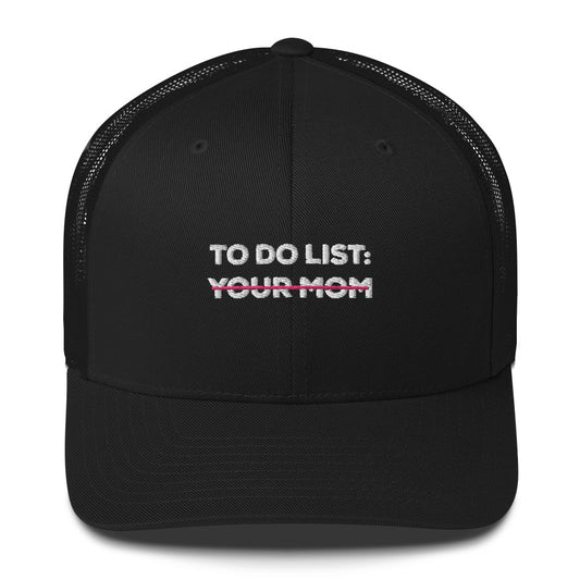 Trucker Cap Hat To do list your Mom