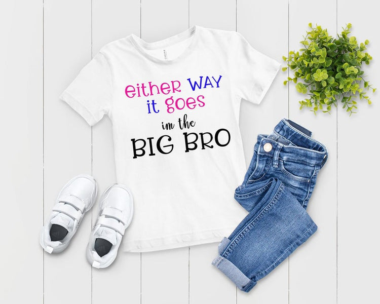 Either Way It Goes I'm The Big Bro Big Brother Gender Reveal Party Shirt - Teegarb